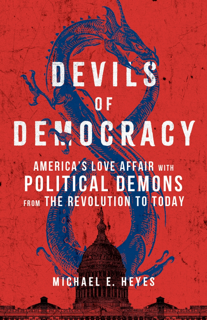 Publisher's Weekly: Devils of Democracy: America’s Love Affair with Political Demons from the Revolution to Today